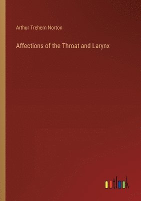 bokomslag Affections of the Throat and Larynx