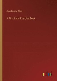 bokomslag A First Latin Exercise Book
