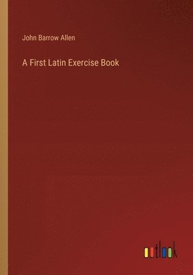 bokomslag First Latin Exercise Book