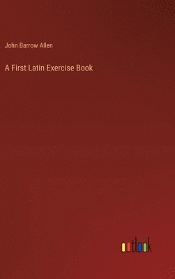 bokomslag First Latin Exercise Book