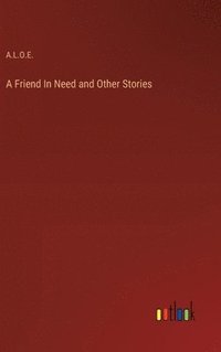bokomslag Friend In Need and Other Stories