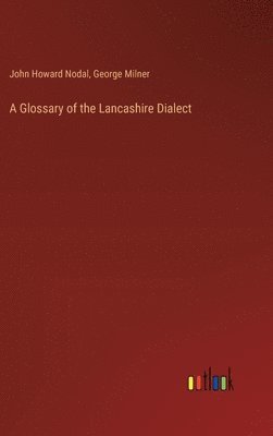 bokomslag A Glossary of the Lancashire Dialect