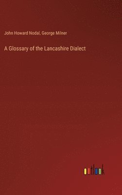 bokomslag Glossary of the Lancashire Dialect