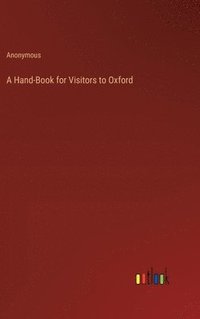 bokomslag A Hand-Book for Visitors to Oxford