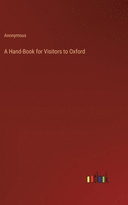 A Hand-Book for Visitors to Oxford 1