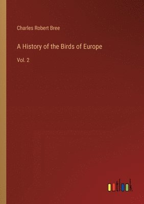 bokomslag A History of the Birds of Europe