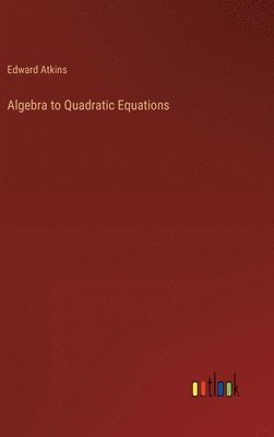 bokomslag Algebra to Quadratic Equations