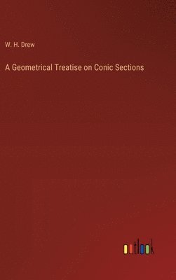 bokomslag A Geometrical Treatise on Conic Sections