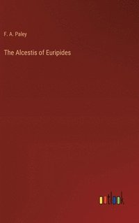 bokomslag The Alcestis of Euripides