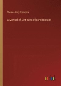 bokomslag A Manual of Diet in Health and Disease