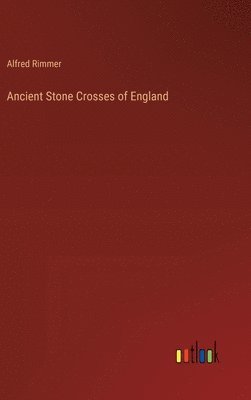bokomslag Ancient Stone Crosses of England