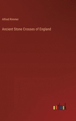 bokomslag Ancient Stone Crosses of England