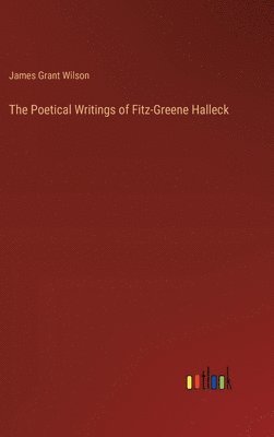 The Poetical Writings of Fitz-Greene Halleck 1