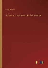 bokomslag Politics and Mysteries of Life Insurance