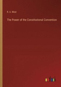bokomslag The Power of the Constitutional Convention