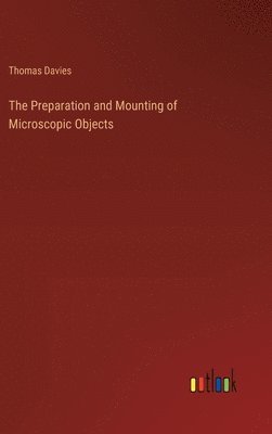 Preparation and Mounting of Microscopic Objects