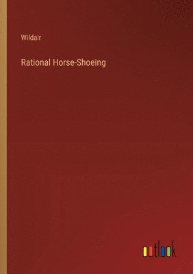 bokomslag Rational Horse-Shoeing