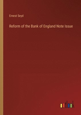 Reform of the Bank of England Note Issue 1