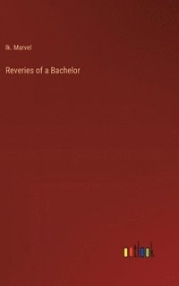 bokomslag Reveries of a Bachelor