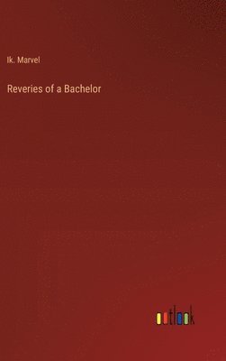 Reveries of a Bachelor 1