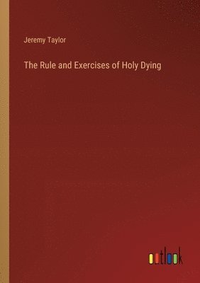Rule and Exercises of Holy Dying