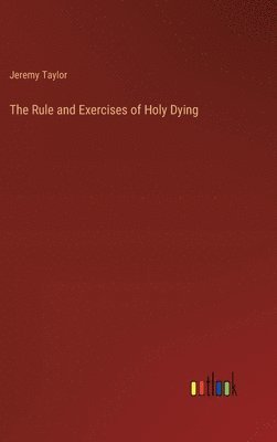 bokomslag The Rule and Exercises of Holy Dying