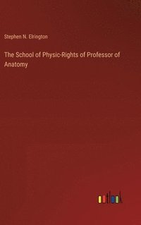 bokomslag The School of Physic-Rights of Professor of Anatomy