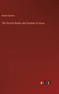 bokomslag The Scotch Banks and System of Issue