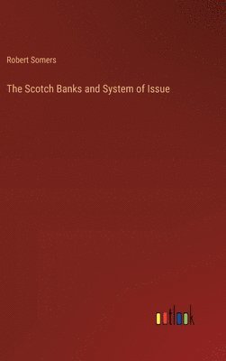 bokomslag The Scotch Banks and System of Issue