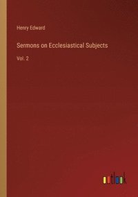 bokomslag Sermons on Ecclesiastical Subjects