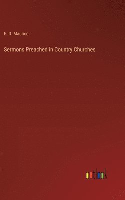 F D Maurice, F. D. Maurice - Sermons Preached in Country Churches, Inbunden
