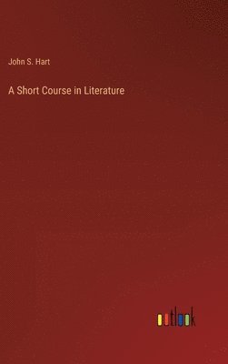 John S Hart, John S. Hart - Short Course in Literature, Inbunden