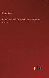 bokomslag Sisterhoods and Deaconesses at Home and Abroad