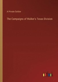 bokomslag The Campaigns of Walker's Texas Division