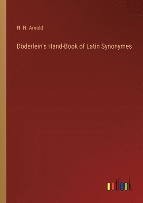 bokomslag Dderlein's Hand-Book of Latin Synonymes