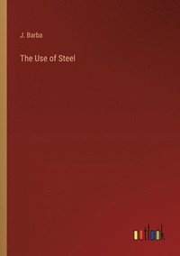 bokomslag The Use of Steel