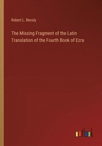 bokomslag The Missing Fragment of the Latin Translation of the Fourth Book of Ezra