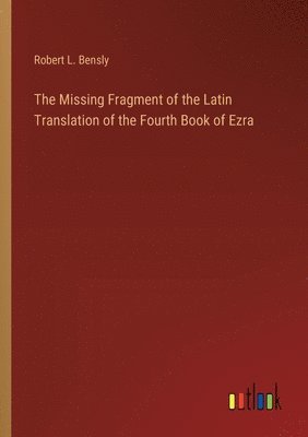 bokomslag The Missing Fragment of the Latin Translation of the Fourth Book of Ezra