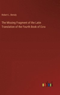 bokomslag The Missing Fragment of the Latin Translation of the Fourth Book of Ezra