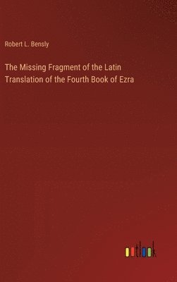 bokomslag The Missing Fragment of the Latin Translation of the Fourth Book of Ezra