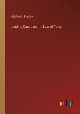 Leading Cases on the Law of Torts 1