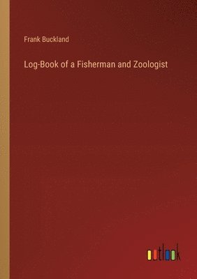 Log-Book of a Fisherman and Zoologist