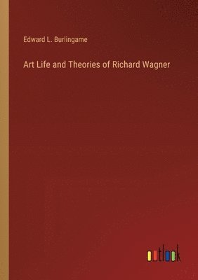 Art Life and Theories of Richard Wagner 1