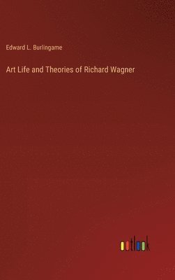 Art Life and Theories of Richard Wagner 1