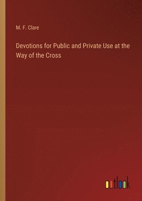 bokomslag Devotions for Public and Private Use at the Way of the Cross