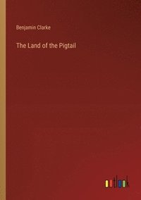 bokomslag Land of the Pigtail