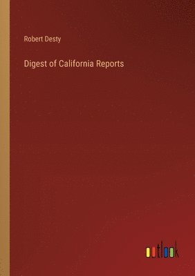 Robert Desty - Digest of California Reports, Häftad