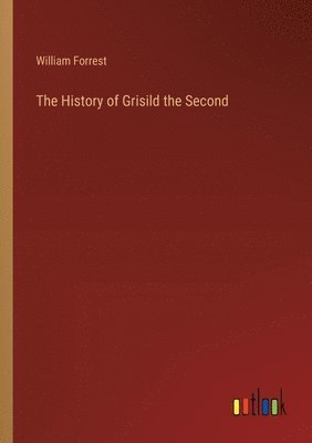 bokomslag The History of Grisild the Second