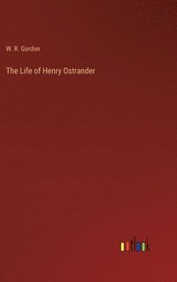 bokomslag The Life of Henry Ostrander