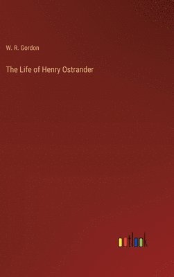 bokomslag The Life of Henry Ostrander